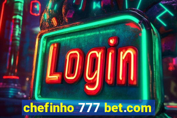 chefinho 777 bet.com